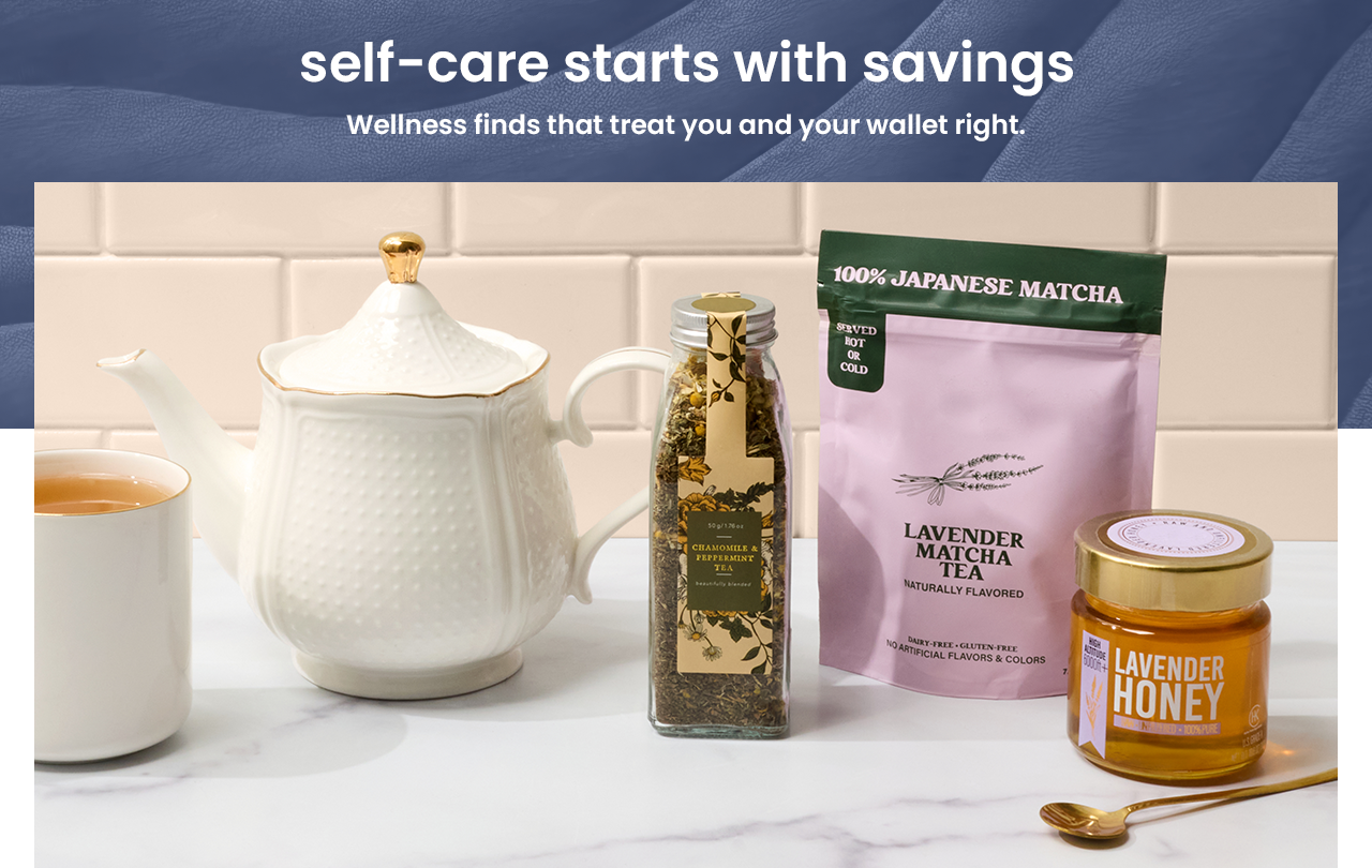 self-care starts with savings. wellness finds that treat you and your wallet right.